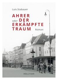 Ahrer oder Der erkämpfte Traum - Luis Stabauer - E-Book