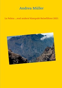 La Palma ...mal anders! Kompakt Reiseführer 2021 - Andrea Müller - E-Book