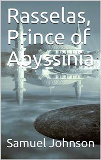 Rasselas, Prince of Abyssinia - Samuel Johnson - E-Book