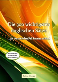 Die 300 wichtigsten englischen Sätze, die du auf jeden Fall kennen solltest - Bettina Schropp - E-Book