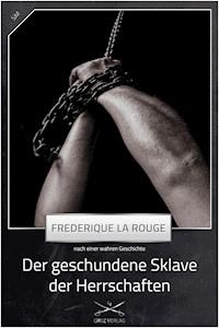 Der geschundene Sklave der Herrschaften - Frederique La Rouge - E-Book