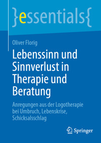 Lebenssinn und Sinnverlust in Therapie und Beratung - Oliver Florig - E-Book