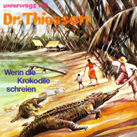 Wenn die Krokodile schreien - Dr. John Thiessen - Hörbuch