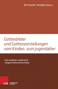 Gottesbilder und Gottesvorstellungen vom Kindes- zum Jugendalter - Ibtissame Yasmine Maull - E-Book