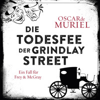 Die Todesfee der Grindlay Street - Ein Fall für Frey und McGray, Band 3 (ungekürzt) - Oscar de Muriel - Hörbuch