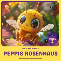 Peppis Rosenhaus (Biene Maja, Folge 2) - Waldemar Bonsels - Hörbuch