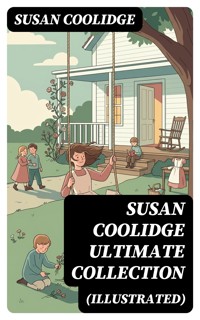 SUSAN COOLIDGE Ultimate Collection (Illustrated) - Susan Coolidge - E-Book