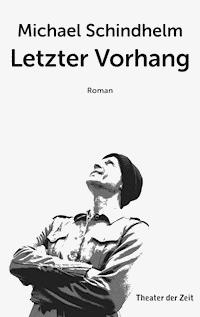 Letzter Vorhang - Michael Schindhelm - E-Book