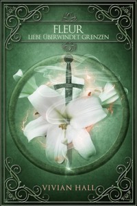 Fleur - Liebe überwindet Grenzen - Vivian Hall - E-Book
