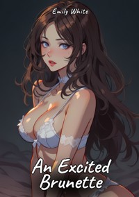 An Excited Brunette - Emily White - E-Book