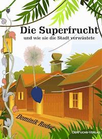Die Superfrucht - Dominik Ruder - E-Book