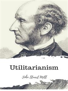 Utilitarianism - John Stuart Mill - E-Book