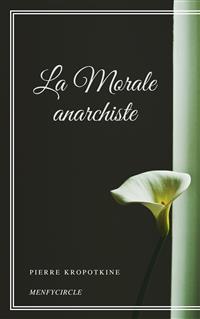La Morale anarchiste - Pierre Kropotkine - E-Book