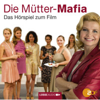 Die Mütter-Mafia - Hörspiel zum ZDF-Fernsehfilm - Kerstin Gier - Hörbuch