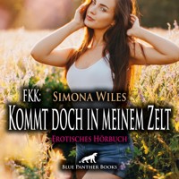 FKK: Kommt doch in meinem Zelt / Erotik Audio Story / Erotisches Hörbuch - Simona Wiles - Hörbuch
