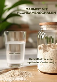 Darmfit mit  Flohsamenschalen - Robert Denner - E-Book