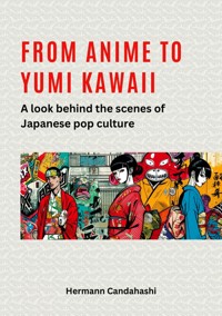 From Anime to Yumi Kawaii - Hermann Candahashi - E-Book