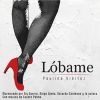 Lóbame - Paulina Vieitez - Hörbuch