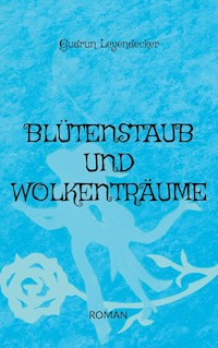 Blütenstaub und Wolkenträume - Gudrun Leyendecker - E-Book