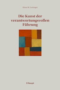 Die Kunst der verantwortungsvollen Führung - Klaus M. Leisinger - E-Book