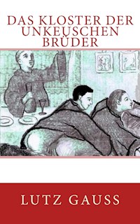 Das KLoster der unkeuschen Brüder - Lutz Gauss - E-Book