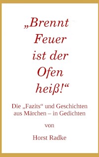 „Brennt Feuer ist der Ofen heiß!“ - Horst Radke - E-Book