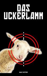 Das Uckerlamm - Max Victor - E-Book