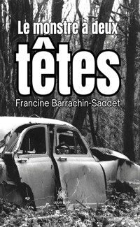 Le monstre à deux têtes - Francine Barrachin-Saddet - E-Book