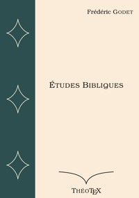 Études Bibliques - Frédéric Godet - E-Book