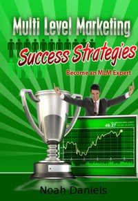 Multi Level Marketing Success Strategies - Noah Daniels - E-Book