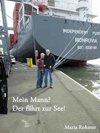 Mein Mann? - Der fährt zur See! - Maria Rohmer - E-Book