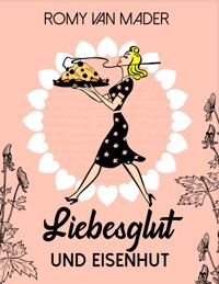 Liebesglut und Eisenhut - Romy van Mader - kostenlos E-Book