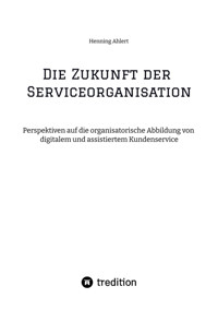 Die Zukunft der Serviceorganisation - Henning Ahlert - E-Book