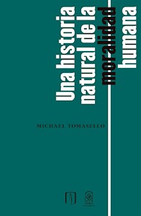 Una historia natural de la moralidad humana - Michael Tomasello - E-Book