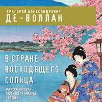 В стране восходящего солнца, Записки русского консула о Японии - Григорий Де-Воллан - Hörbuch
