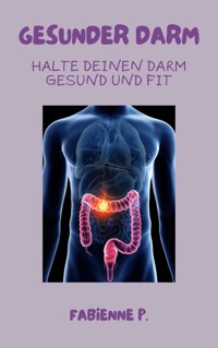 Gesunder Darm - Fabienne P. - E-Book