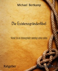 Die Existenzgründerfibel - MIchael Bertkamp - E-Book