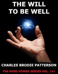 The Will To Be Well - Charles Brodie Patterson - E-Book