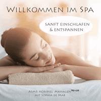 Asmr Massagen - Willkommen im Spa - Sophia de Mar - Hörbuch