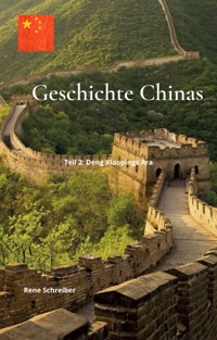 Geschichte Chinas: Teil 2: Deng Xiaopings Ära - Rene Schreiber - E-Book