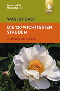 Was ist das? Die 120 wichtigsten Stauden - Martin Haberer - E-Book