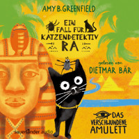Ein Fall für Katzendetektiv Ra - Das verschwundene Amulett - Katzendetektiv Ra-Reihe, Band 1 (Ungekürzt) - Amy Butler Greenfield - Hörbuch