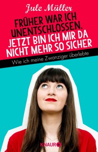 Früher war ich unentschlossen, jetzt bin ich mir da nicht mehr so sicher - Jule Müller - E-Book