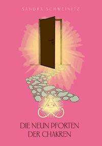 Die neun Pforten der Chakren - Sandra Schweinitz - E-Book