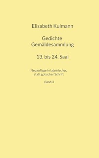 Elisabeth Kulmanns Gedichte, 13. bis 24. Saal -  - E-Book