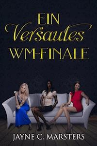 Ein versautes WM-Finale - Jayne C. Marsters - E-Book