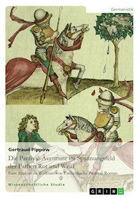 Die Parzival-Âventiure im Spannungsfeld der Farben Rot und Weiß - Gertraud Pippow - E-Book