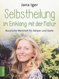 Selbstheilung im Einklang mit der Natur - Jana Iger - E-Book