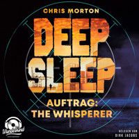 Auftrag: The Whisperer - Deep Sleep, Band 2 (Ungekürzt) - Chris Morton - Hörbuch