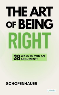 The Art of being right - Schopenhauer - Arthur Schopenhauer - E-Book